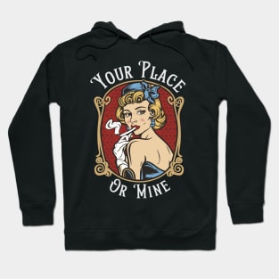 Your Place or Mine Hoodie